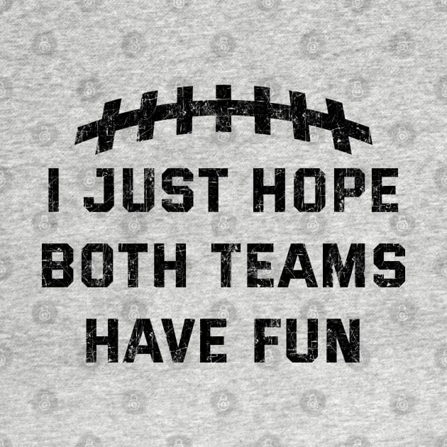 Vintage I Just Hope Both Teams Have Fun Funny Superbowl by GraciafyShine